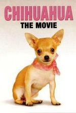 Watch Chihuahua: The Movie online free.