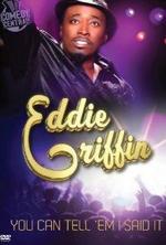 Смотреть Eddie Griffin: You Can Tell 'Em I Said It онлайн бесплатно.