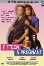 Watch Fifteen and Pregnant online free.
