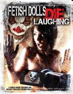 Watch Fetish Dolls Die Laughing online free. Fetish Dolls Die Laughing poster