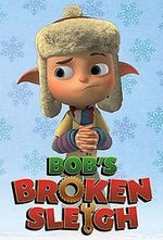 Watch Bob's Broken Sleigh online free.