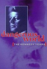 Смотреть Dangerous World: The Kennedy Years онлайн бесплатно.